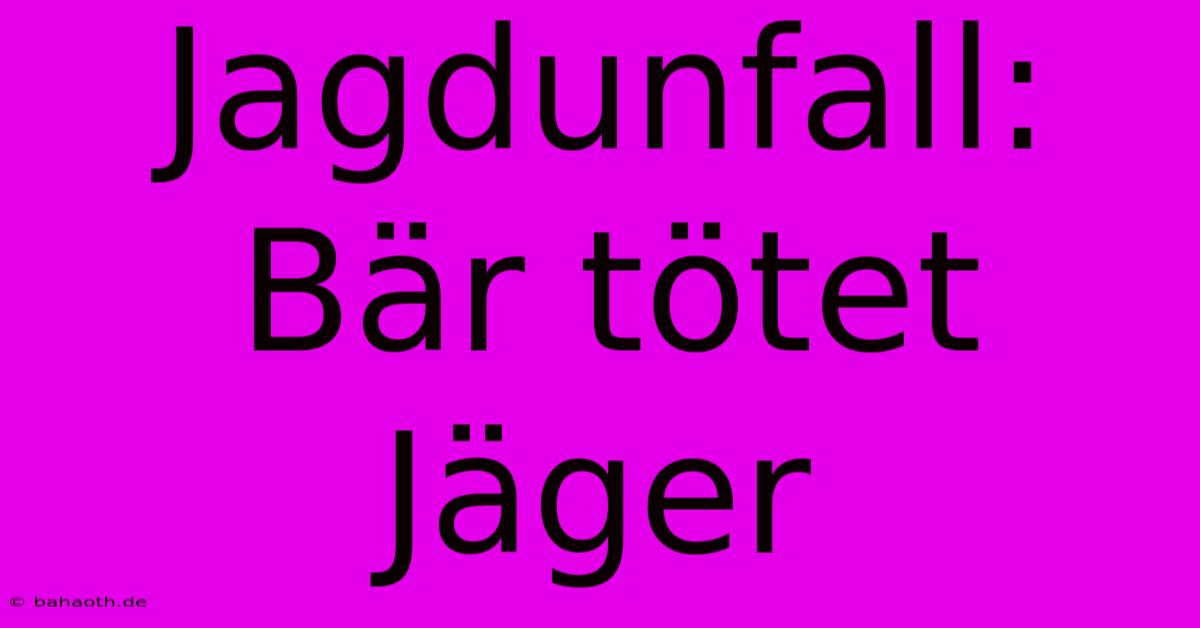 Jagdunfall: Bär Tötet Jäger