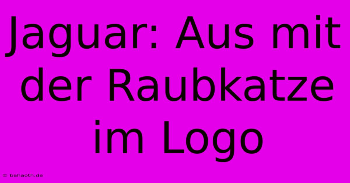 Jaguar: Aus Mit Der Raubkatze Im Logo