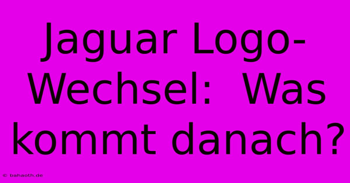 Jaguar Logo-Wechsel:  Was Kommt Danach?