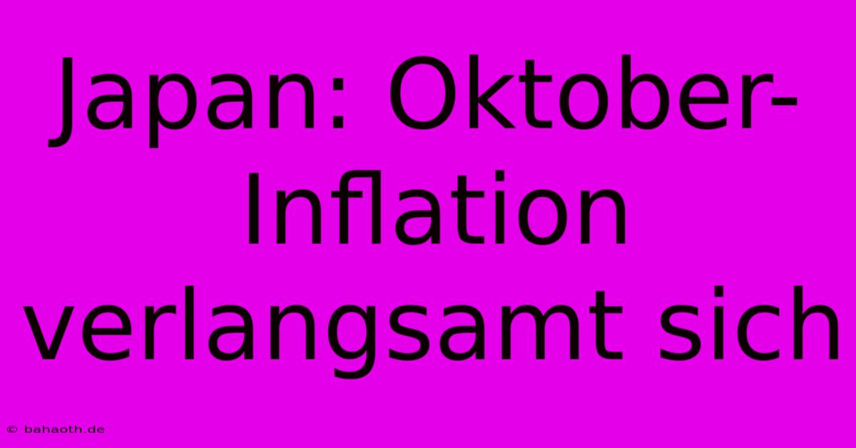 Japan: Oktober-Inflation Verlangsamt Sich