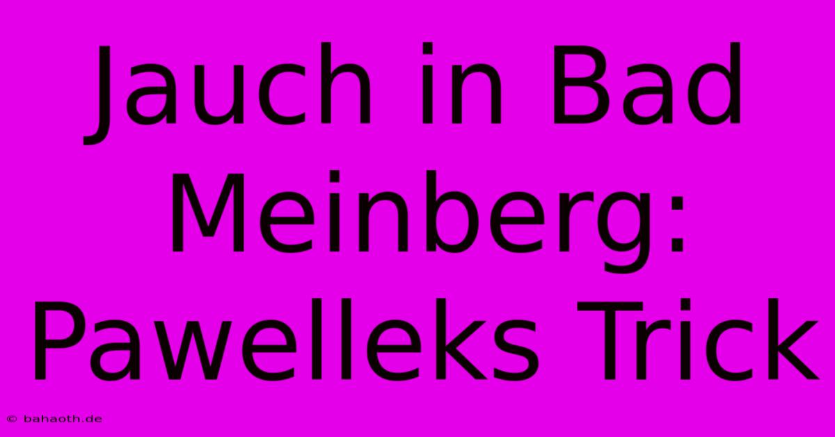 Jauch In Bad Meinberg: Pawelleks Trick