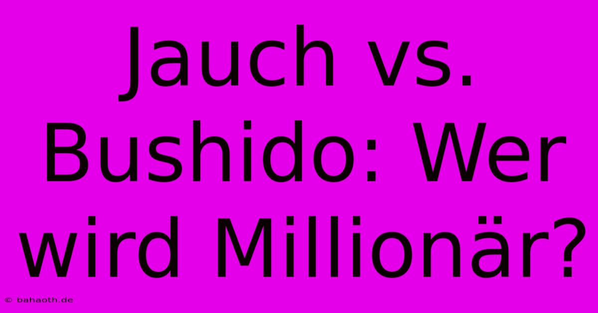 Jauch Vs. Bushido: Wer Wird Millionär?