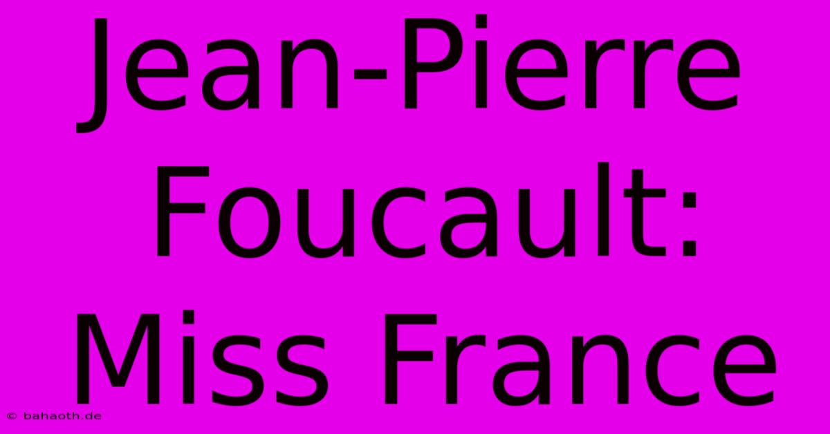 Jean-Pierre Foucault: Miss France