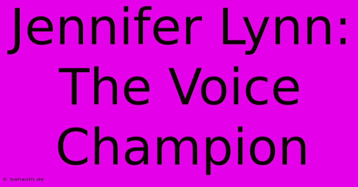 Jennifer Lynn: The Voice Champion