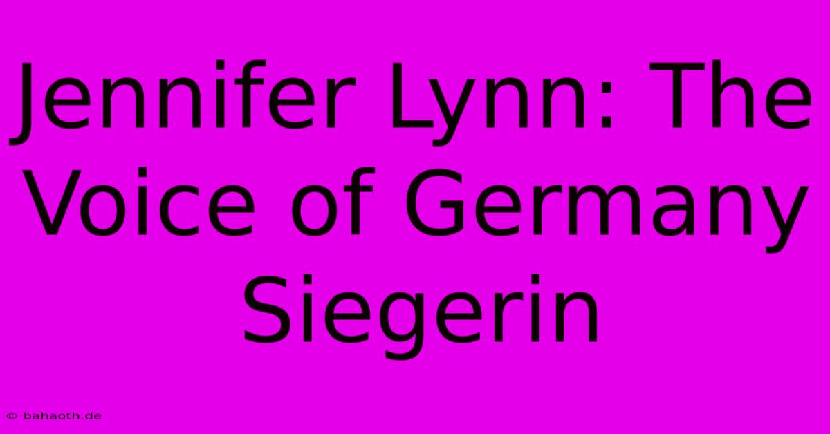 Jennifer Lynn: The Voice Of Germany Siegerin