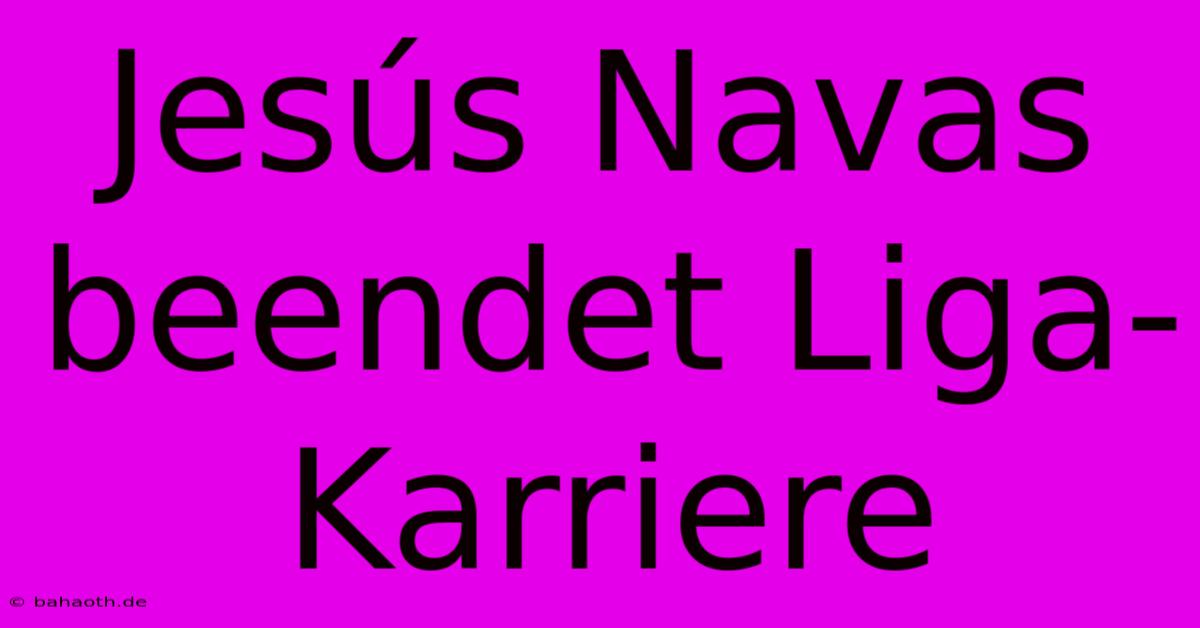 Jesús Navas Beendet Liga-Karriere