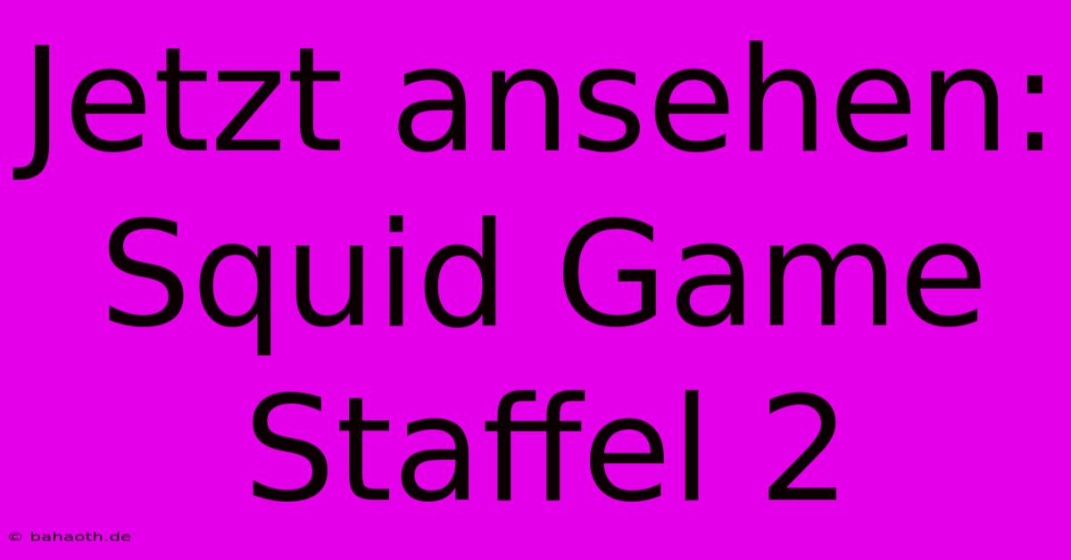 Jetzt Ansehen: Squid Game Staffel 2