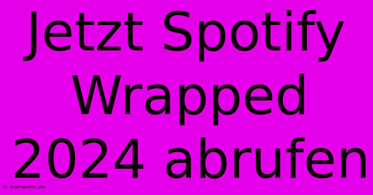 Jetzt Spotify Wrapped 2024 Abrufen