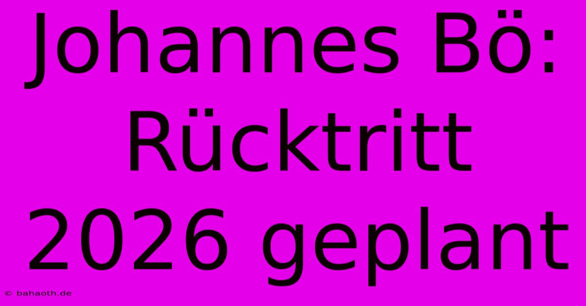 Johannes Bö: Rücktritt 2026 Geplant