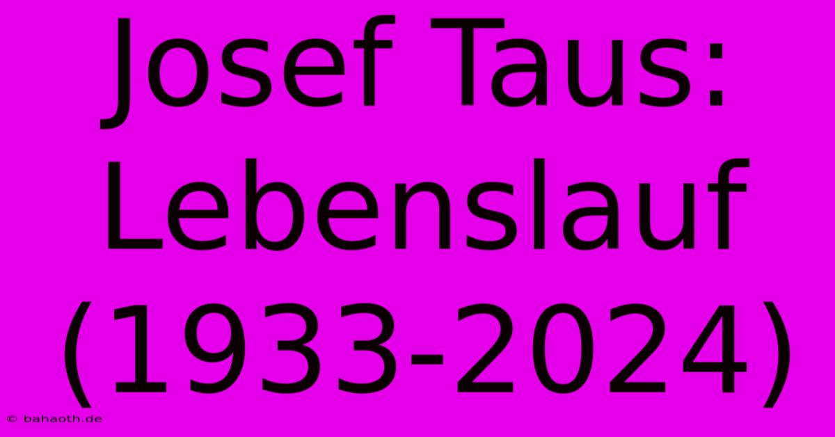 Josef Taus: Lebenslauf (1933-2024)