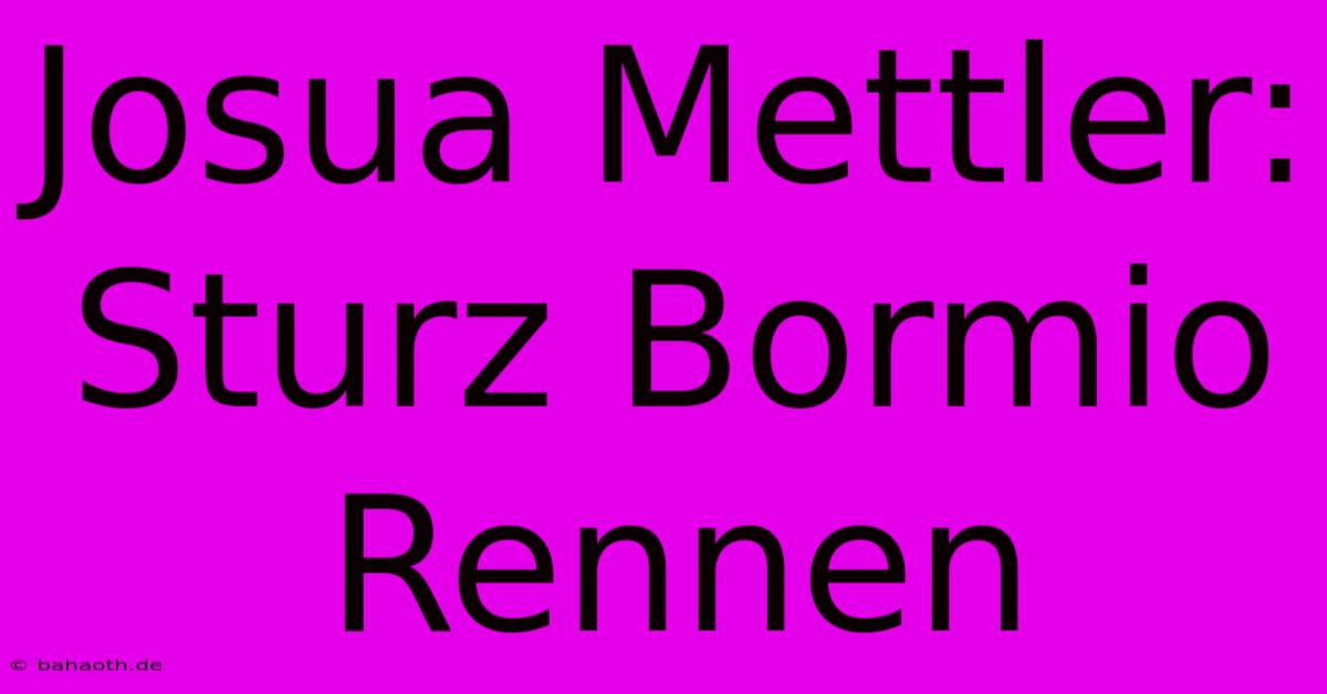 Josua Mettler: Sturz Bormio Rennen