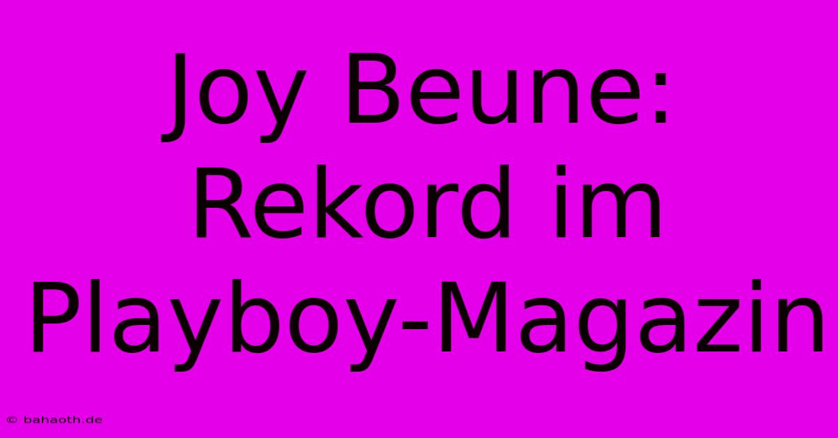 Joy Beune:  Rekord Im Playboy-Magazin