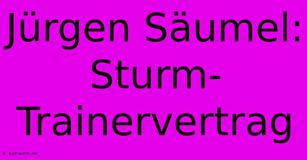 Jürgen Säumel: Sturm-Trainervertrag