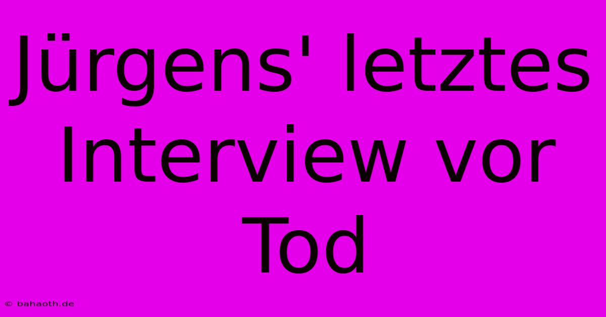 Jürgens' Letztes Interview Vor Tod