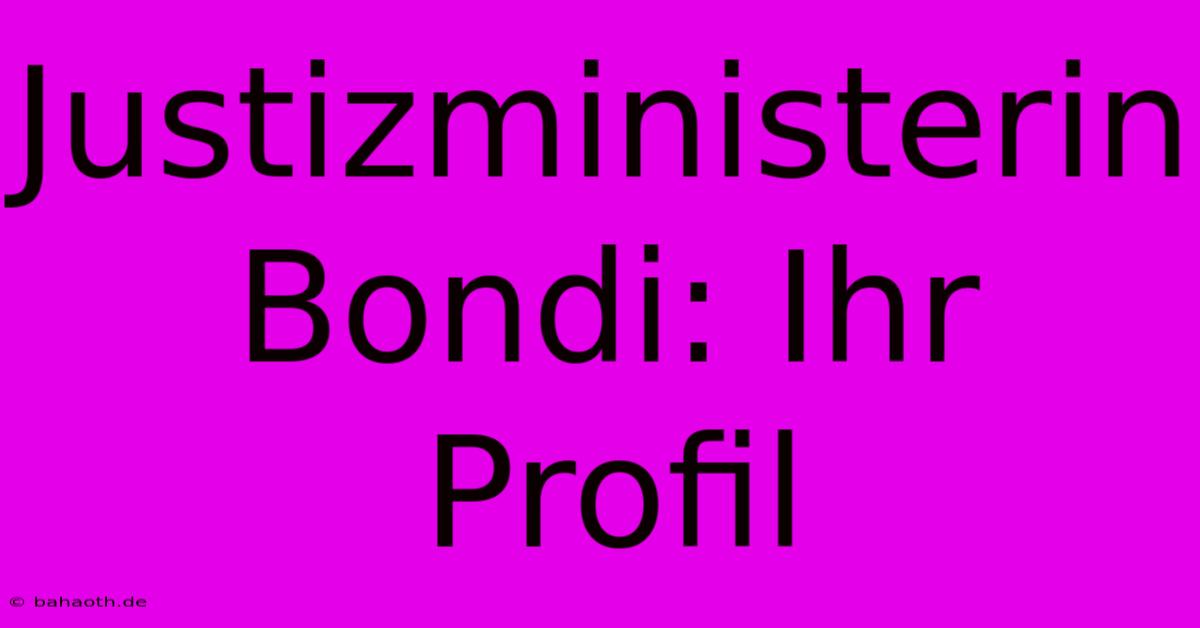 Justizministerin Bondi: Ihr Profil