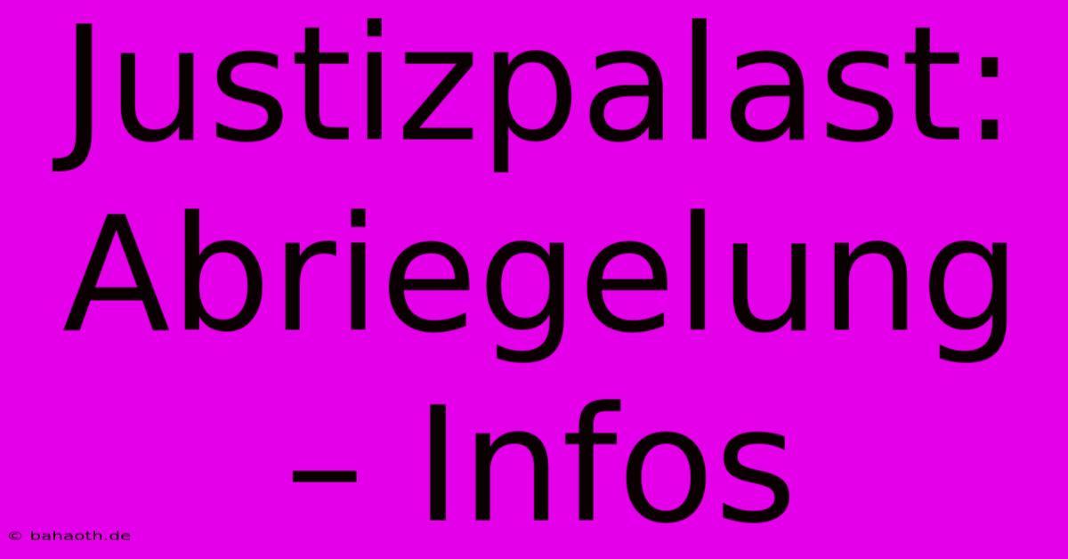 Justizpalast:  Abriegelung – Infos