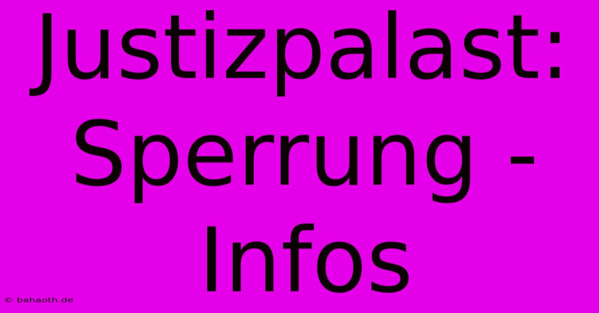 Justizpalast: Sperrung -  Infos