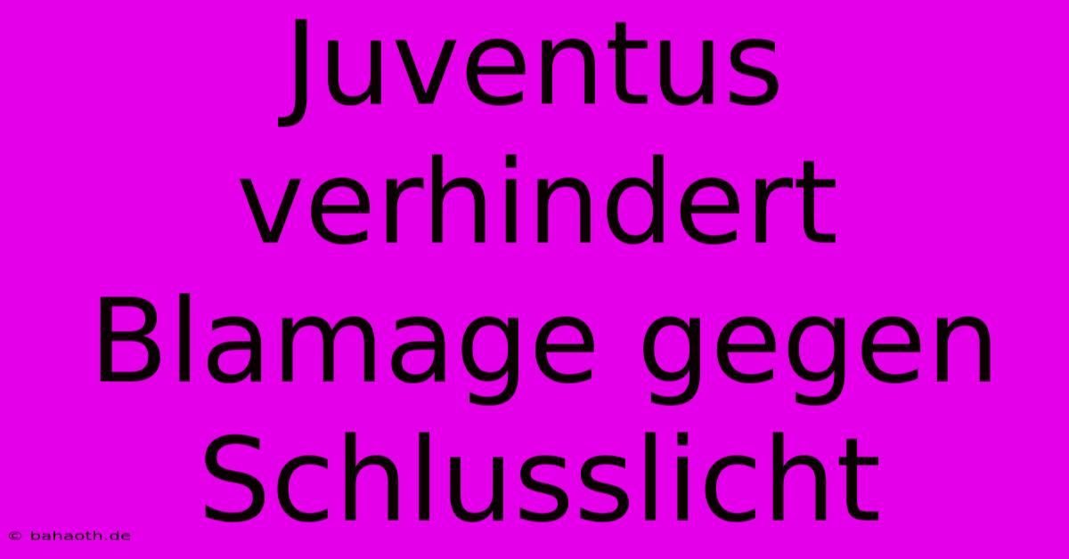 Juventus Verhindert Blamage Gegen Schlusslicht