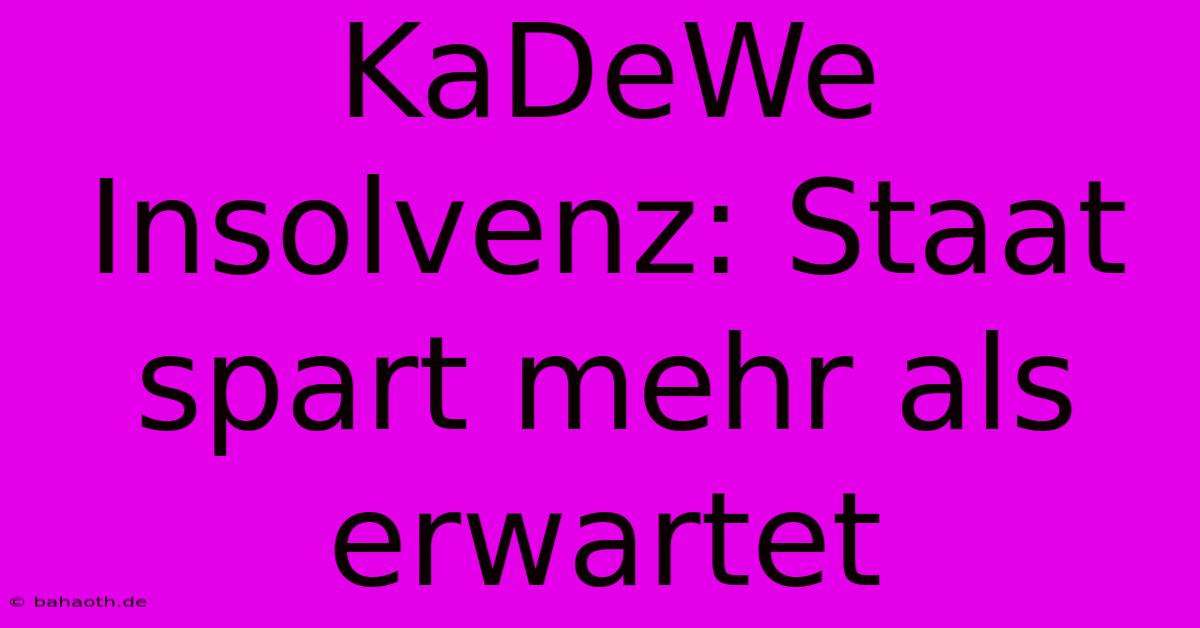 KaDeWe Insolvenz: Staat Spart Mehr Als Erwartet