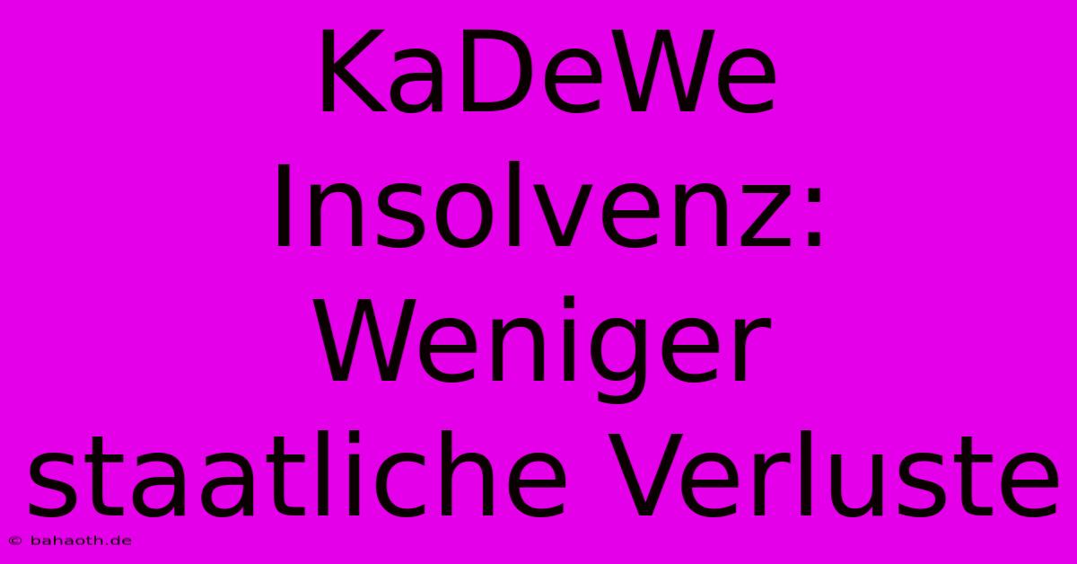 KaDeWe Insolvenz: Weniger Staatliche Verluste