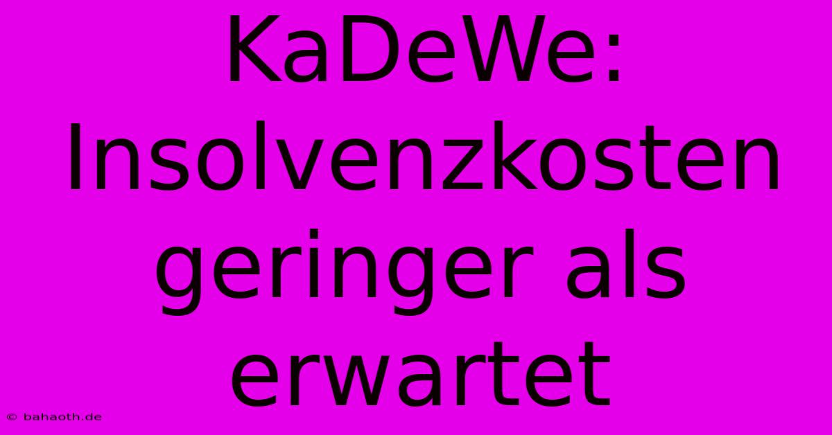 KaDeWe: Insolvenzkosten Geringer Als Erwartet