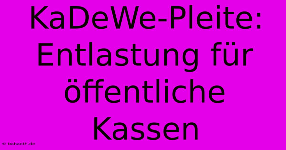 KaDeWe-Pleite: Entlastung Für Öffentliche Kassen