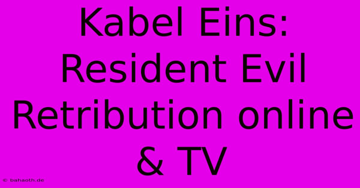 Kabel Eins: Resident Evil Retribution Online & TV