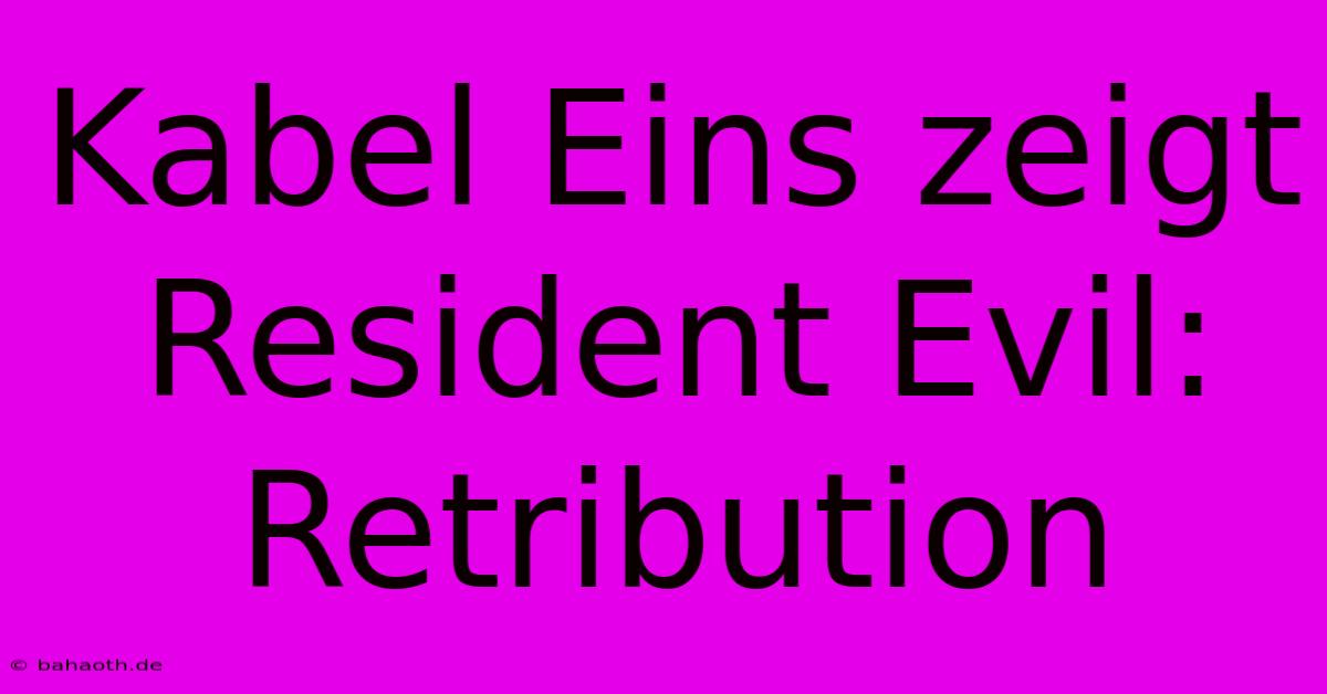 Kabel Eins Zeigt Resident Evil: Retribution