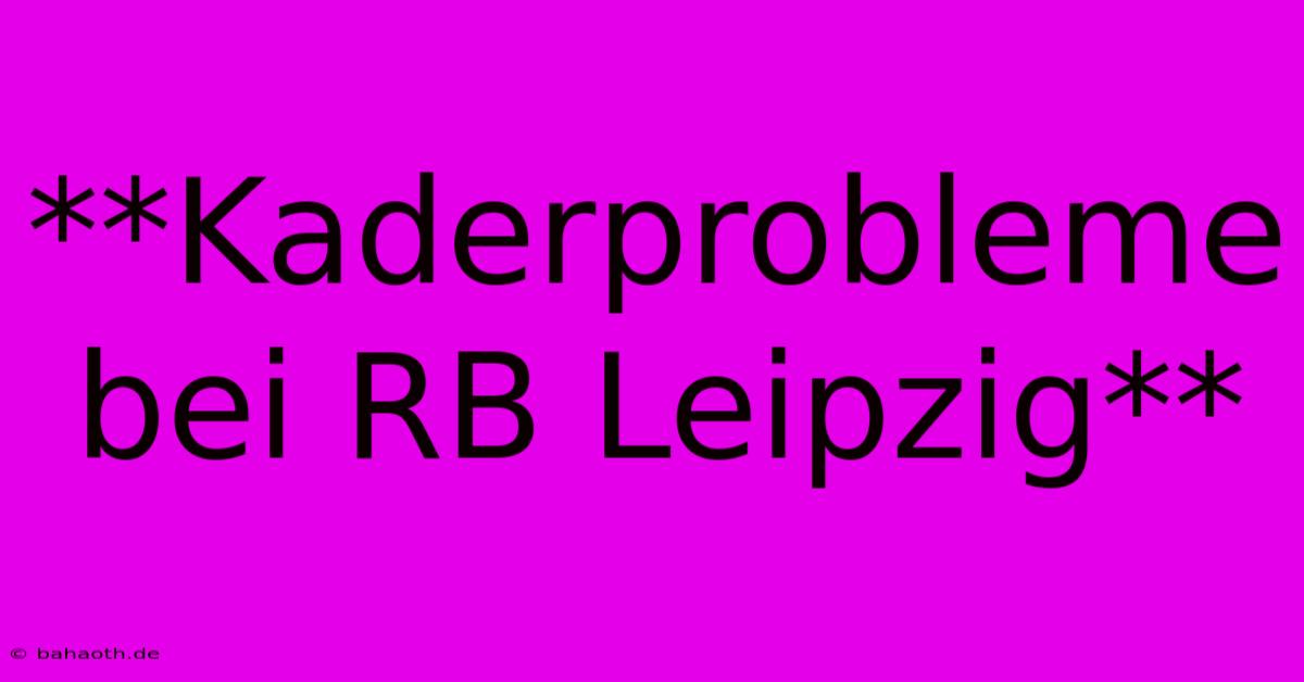 **Kaderprobleme Bei RB Leipzig**