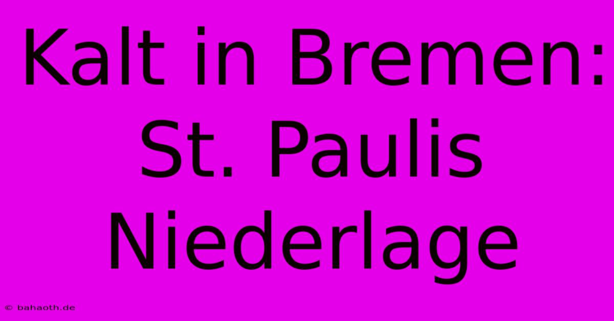 Kalt In Bremen: St. Paulis Niederlage