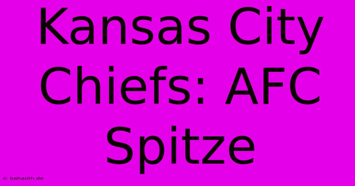 Kansas City Chiefs: AFC Spitze