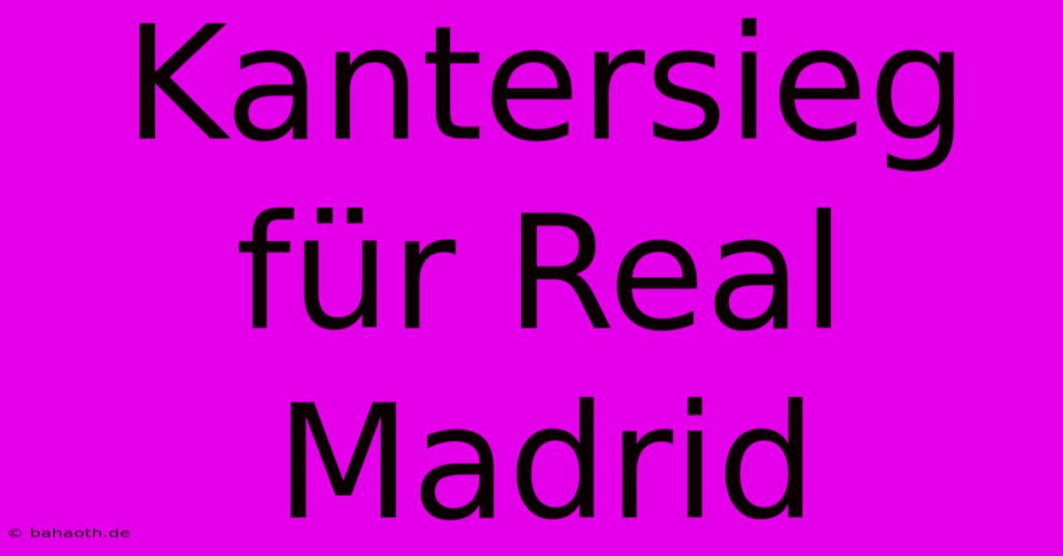 Kantersieg Für Real Madrid