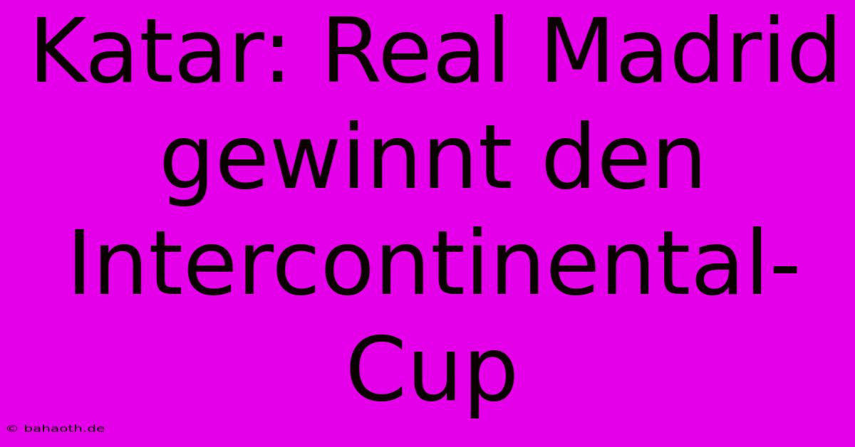 Katar: Real Madrid Gewinnt Den Intercontinental-Cup