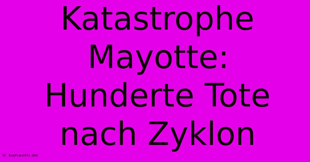 Katastrophe Mayotte: Hunderte Tote Nach Zyklon