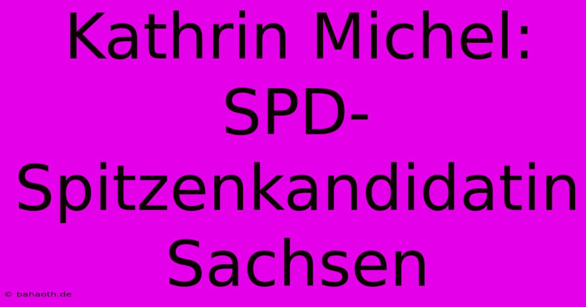 Kathrin Michel: SPD-Spitzenkandidatin Sachsen