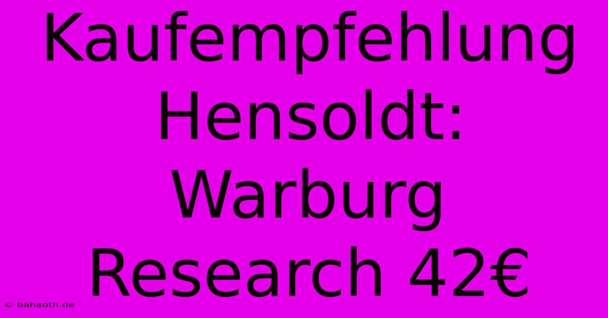 Kaufempfehlung Hensoldt: Warburg Research 42€