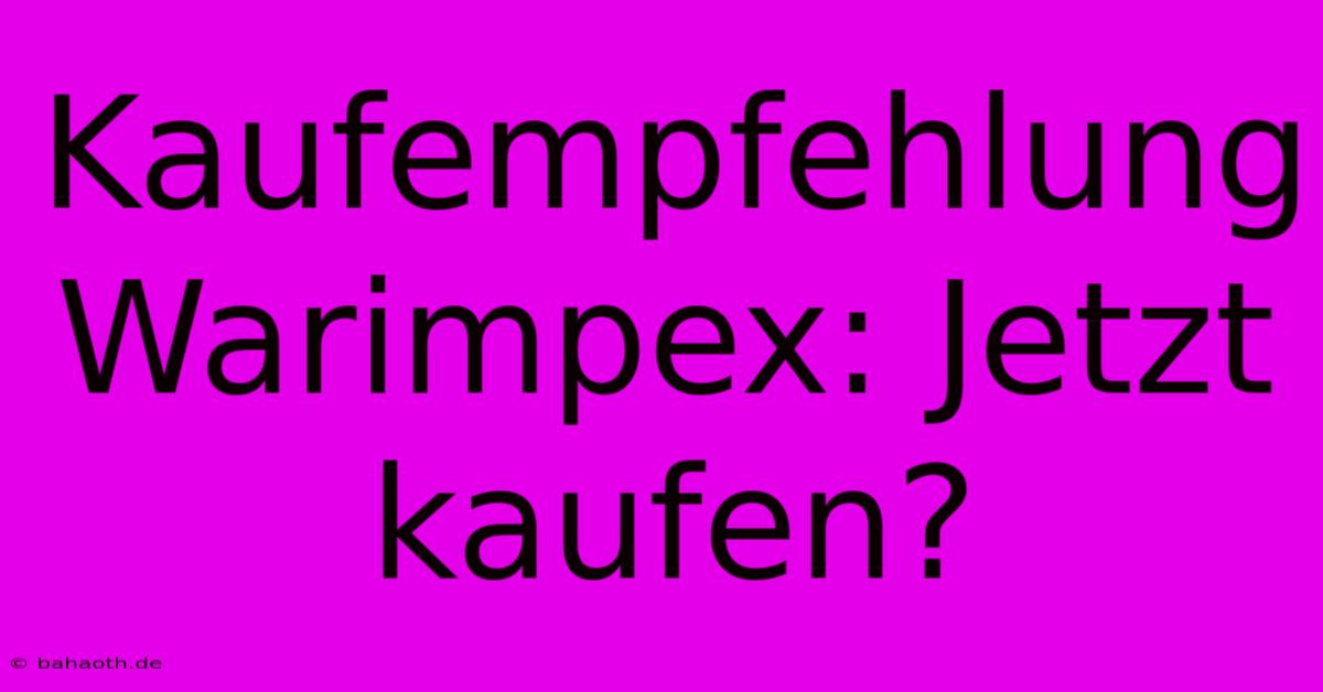 Kaufempfehlung Warimpex: Jetzt Kaufen?