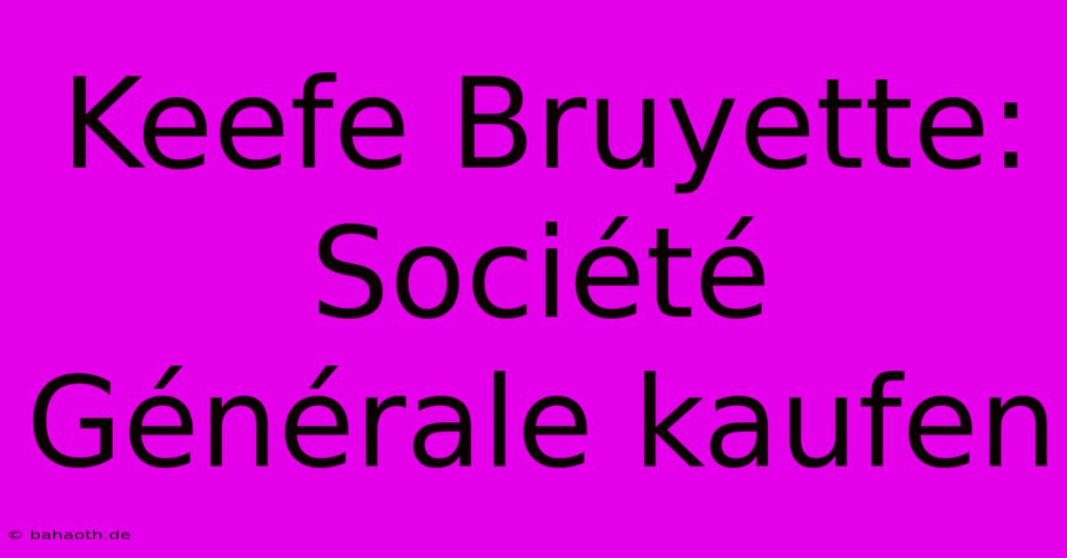 Keefe Bruyette: Société Générale Kaufen