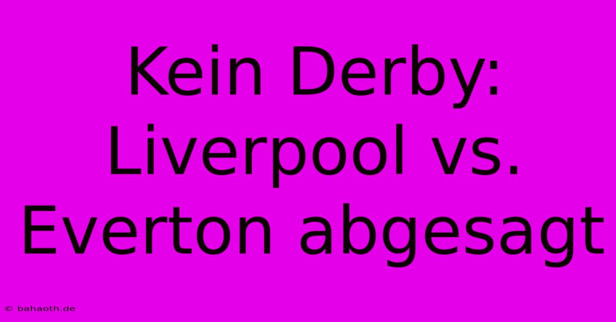 Kein Derby: Liverpool Vs. Everton Abgesagt