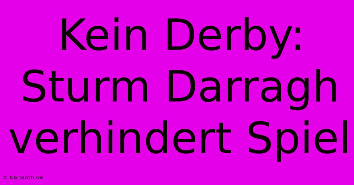 Kein Derby: Sturm Darragh Verhindert Spiel