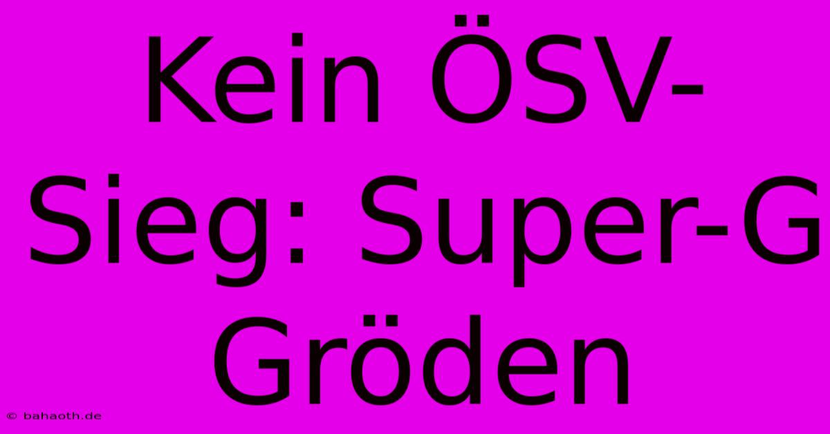 Kein ÖSV-Sieg: Super-G Gröden