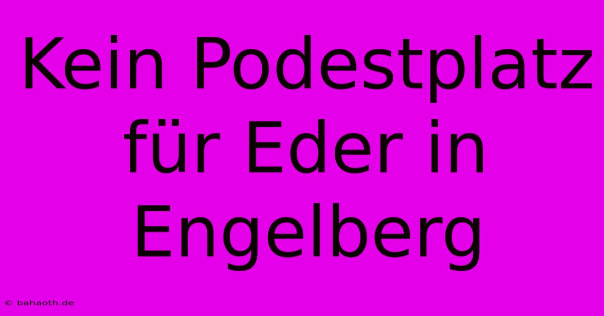 Kein Podestplatz Für Eder In Engelberg