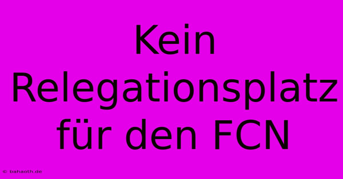 Kein Relegationsplatz Für Den FCN