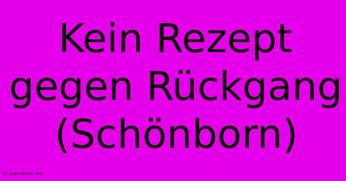 Kein Rezept Gegen Rückgang (Schönborn)