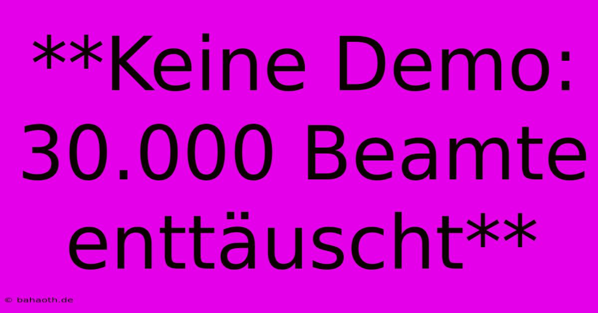 **Keine Demo: 30.000 Beamte Enttäuscht**