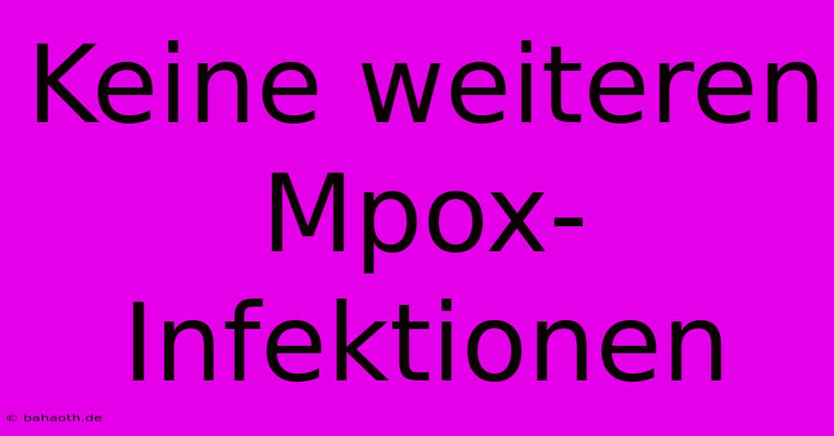 Keine Weiteren Mpox-Infektionen