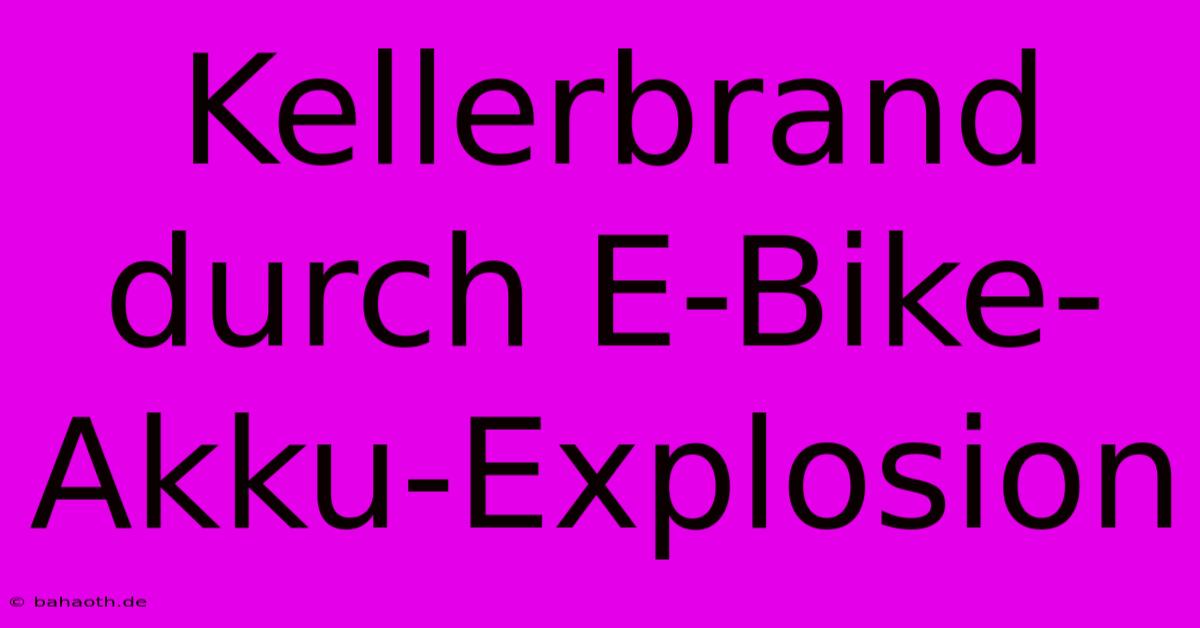 Kellerbrand Durch E-Bike-Akku-Explosion