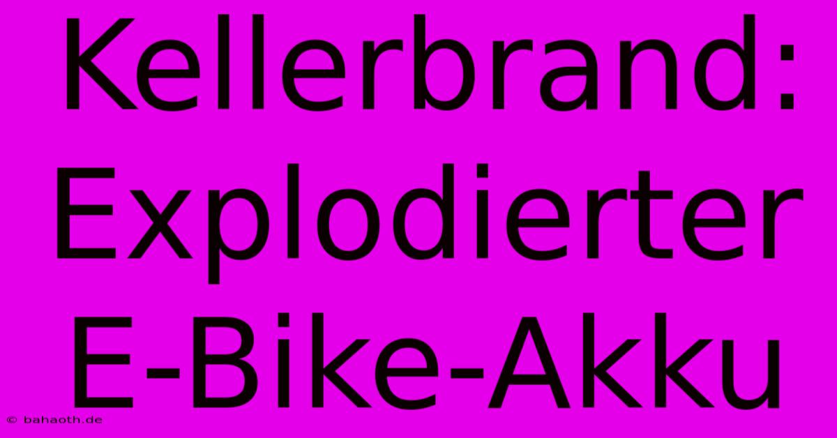 Kellerbrand: Explodierter E-Bike-Akku