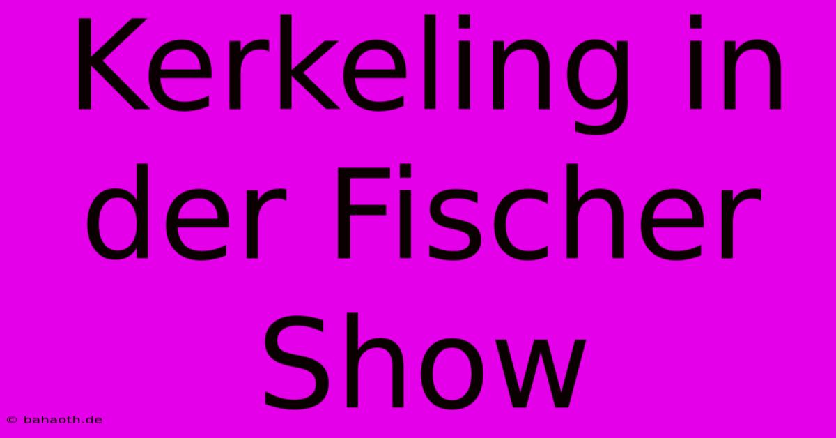 Kerkeling In Der Fischer Show