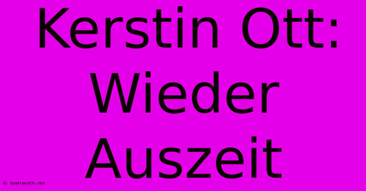 Kerstin Ott: Wieder Auszeit